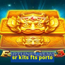 sr kits fts porto